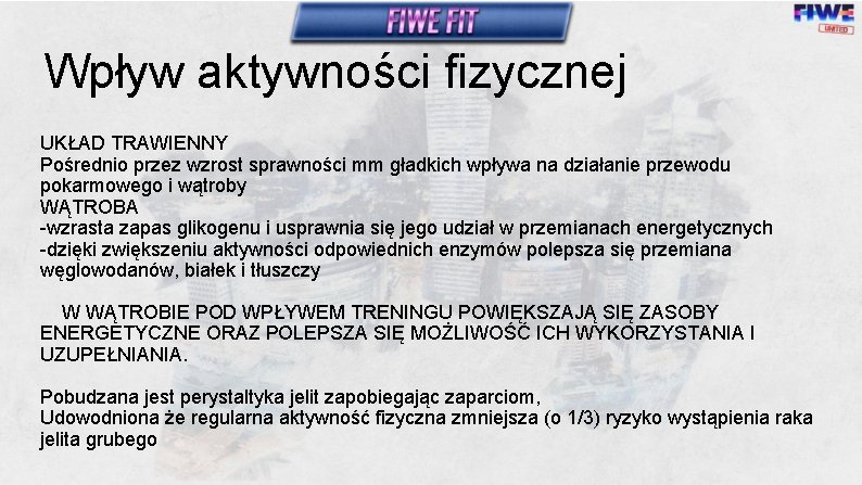 Wpływ aktywności fizycznej UKŁAD TRAWIENNY Pośrednio przez wzrost sprawności mm gładkich wpływa na działanie