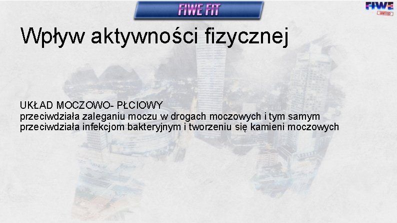Wpływ aktywności fizycznej UKŁAD MOCZOWO- PŁCIOWY przeciwdziała zaleganiu moczu w drogach moczowych i tym
