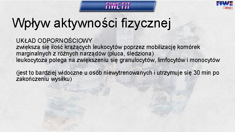 Wpływ aktywności fizycznej UKŁAD ODPORNOŚCIOWY zwiększa się ilość krążących leukocytów poprzez mobilizację komórek marginalnych