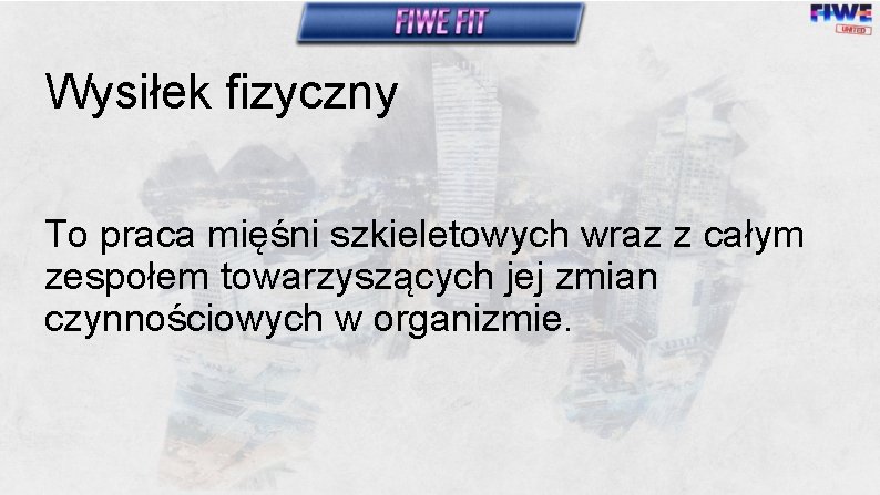 Wysiłek fizyczny To praca mięśni szkieletowych wraz z całym zespołem towarzyszących jej zmian czynnościowych