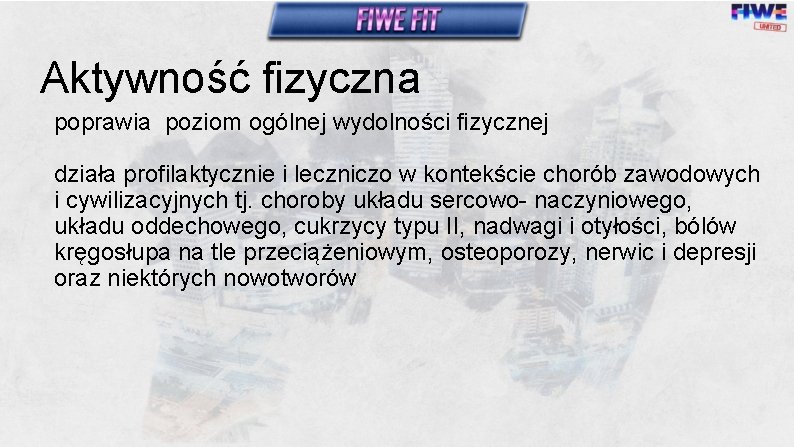 Aktywność fizyczna poprawia poziom ogólnej wydolności fizycznej działa profilaktycznie i leczniczo w kontekście chorób