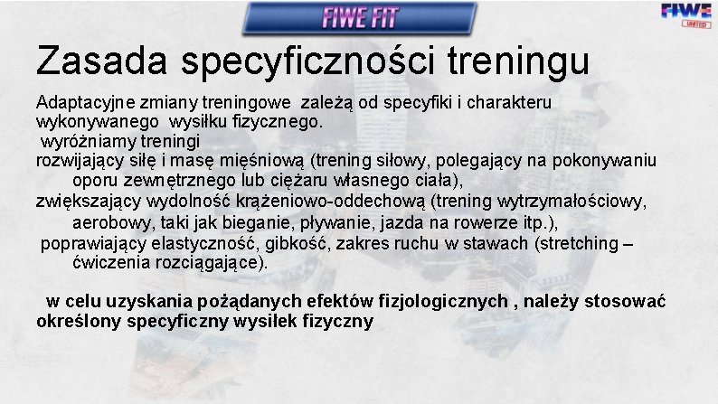 Zasada specyficzności treningu Adaptacyjne zmiany treningowe zależą od specyfiki i charakteru wykonywanego wysiłku fizycznego.