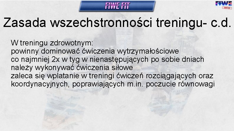 Zasada wszechstronności treningu- c. d. W treningu zdrowotnym: powinny dominować ćwiczenia wytrzymałościowe co najmniej