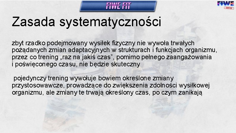 Zasada systematyczności zbyt rzadko podejmowany wysiłek fizyczny nie wywoła trwałych pożądanych zmian adaptacyjnych w