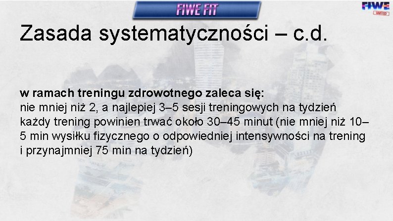 Zasada systematyczności – c. d. w ramach treningu zdrowotnego zaleca się: nie mniej niż