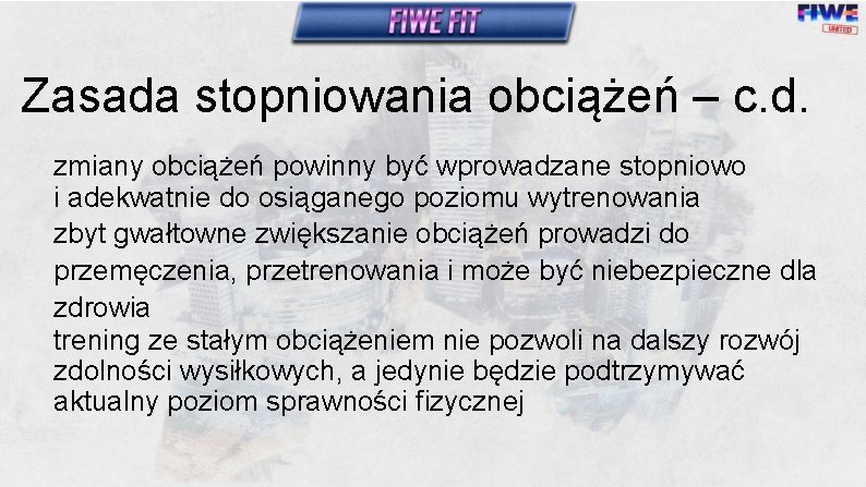 Zasada stopniowania obciążeń – c. d. zmiany obciążeń powinny być wprowadzane stopniowo i adekwatnie