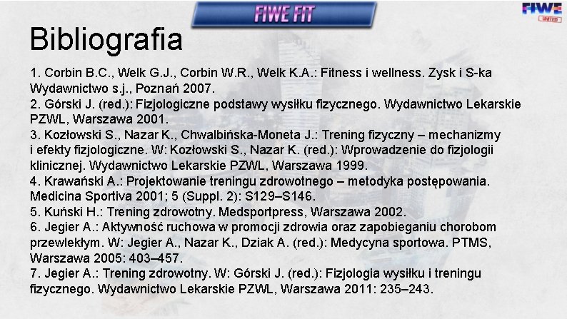 Bibliografia 1. Corbin B. C. , Welk G. J. , Corbin W. R. ,