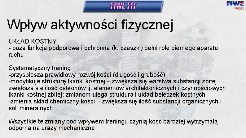 Wpływ aktywności fizycznej UKŁAD KOSTNY - poza funkcją podporową i ochronną (k. czaszki) pełni