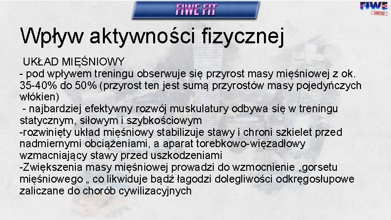 Wpływ aktywności fizycznej UKŁAD MIĘŚNIOWY - pod wpływem treningu obserwuje się przyrost masy mięśniowej