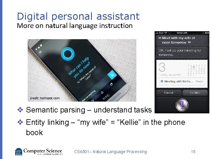 Digital personal assistant More on natural language instruction credit: techspot. com v Semantic parsing