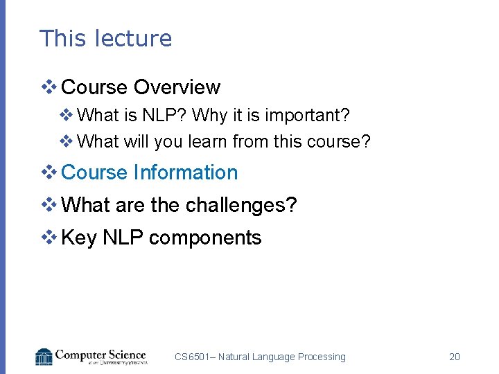 This lecture v Course Overview v What is NLP? Why it is important? v