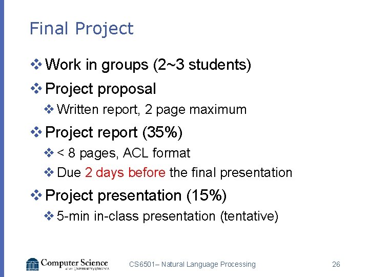Final Project v Work in groups (2~3 students) v Project proposal v Written report,