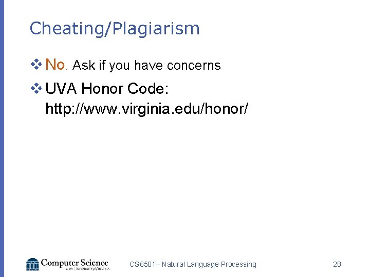 Cheating/Plagiarism v No. Ask if you have concerns v UVA Honor Code: http: //www.