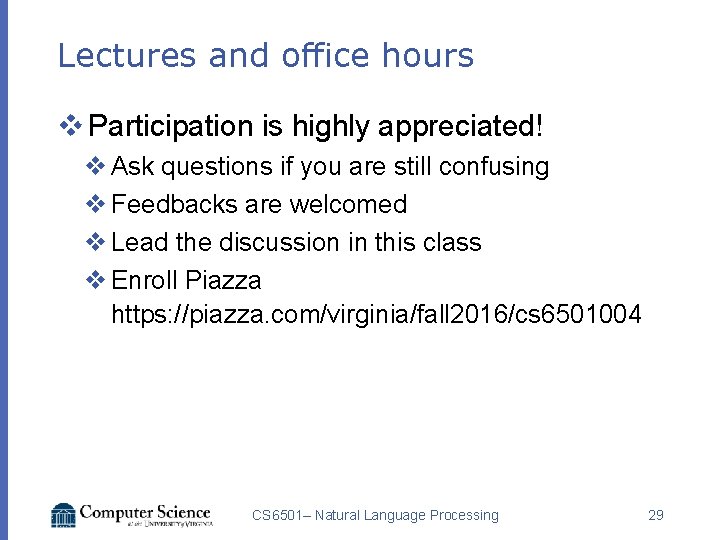 Lectures and office hours v Participation is highly appreciated! v Ask questions if you