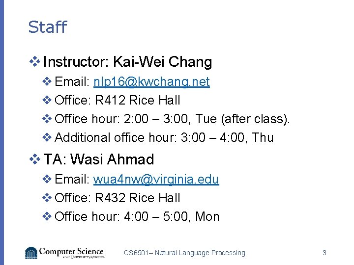 Staff v Instructor: Kai-Wei Chang v Email: nlp 16@kwchang. net v Office: R 412