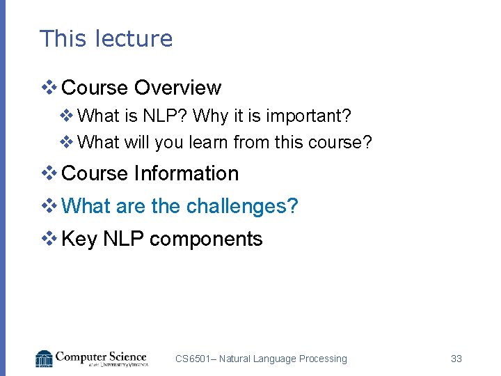 This lecture v Course Overview v What is NLP? Why it is important? v