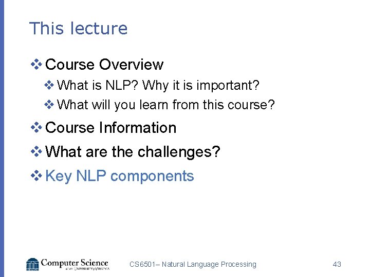 This lecture v Course Overview v What is NLP? Why it is important? v