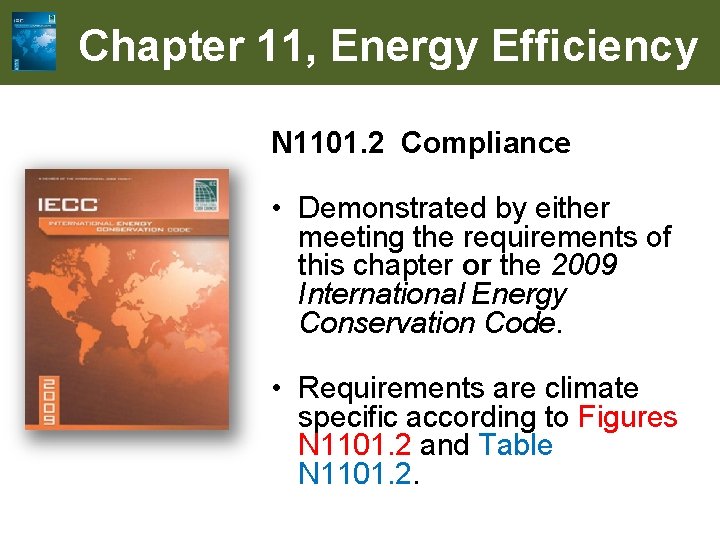 Chapter 11, Energy Efficiency N 1101. 2 Compliance • Demonstrated by either meeting the