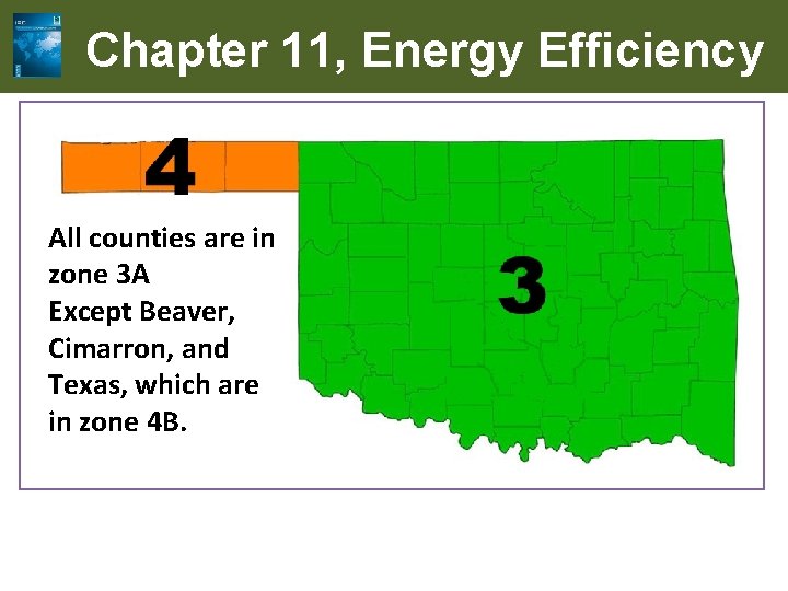 Chapter 11, Energy Efficiency All counties are in zone 3 A Except Beaver, Cimarron,