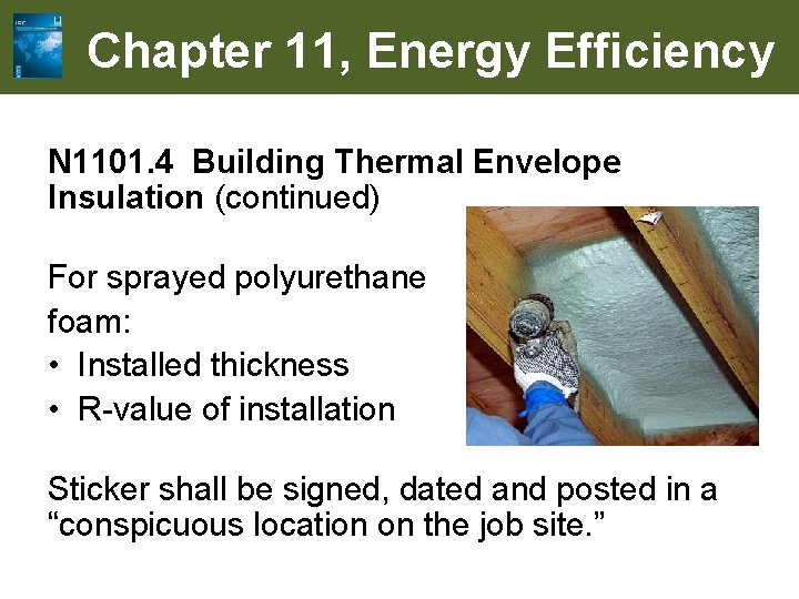Chapter 11, Energy Efficiency N 1101. 4 Building Thermal Envelope Insulation (continued) For sprayed