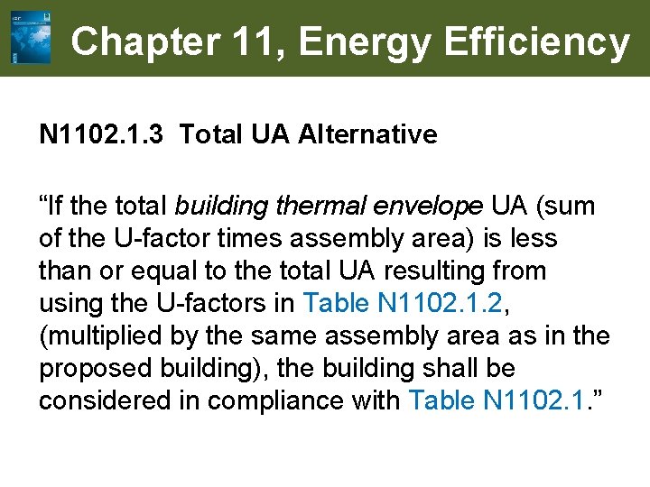 Chapter 11, Energy Efficiency N 1102. 1. 3 Total UA Alternative “If the total