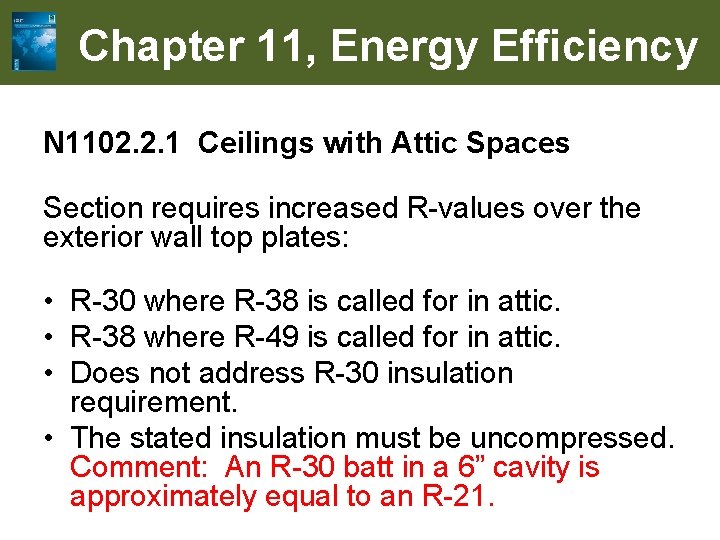 Chapter 11, Energy Efficiency N 1102. 2. 1 Ceilings with Attic Spaces Section requires