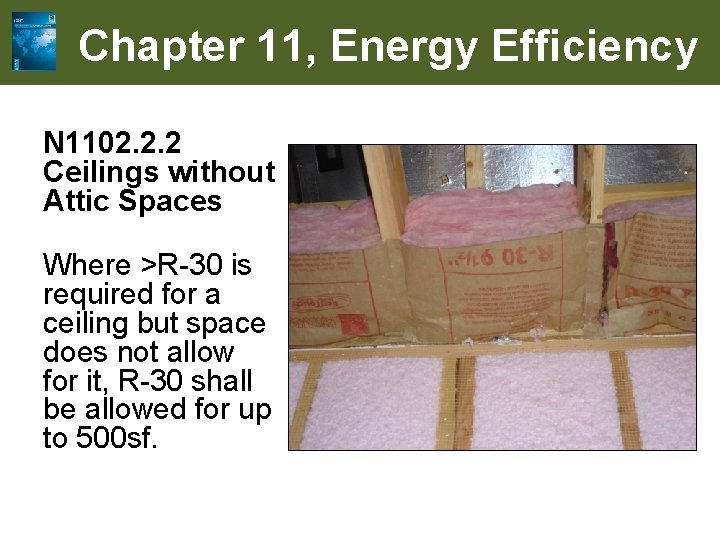 Chapter 11, Energy Efficiency N 1102. 2. 2 Ceilings without Attic Spaces Where >R-30