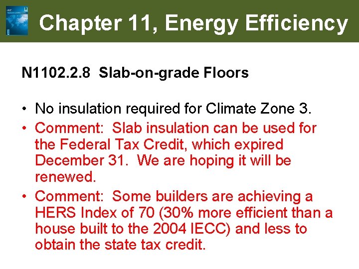 Chapter 11, Energy Efficiency N 1102. 2. 8 Slab-on-grade Floors • No insulation required