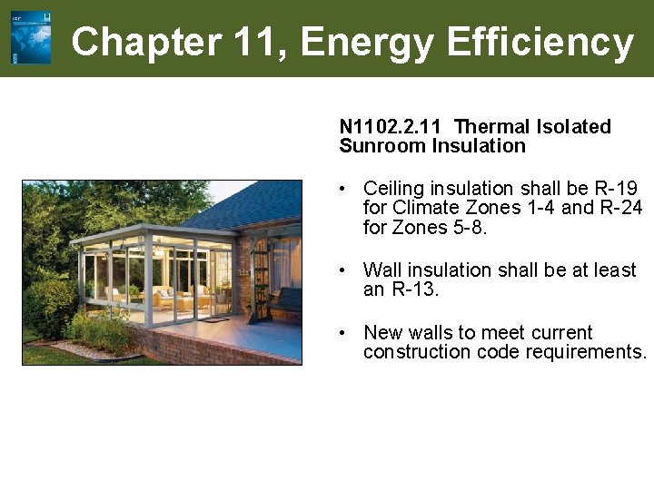 Chapter 11, Energy Efficiency N 1102. 2. 11 Thermal Isolated Sunroom Insulation • Ceiling