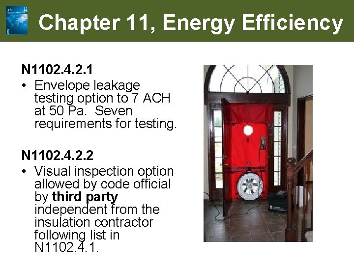 Chapter 11, Energy Efficiency N 1102. 4. 2. 1 • Envelope leakage testing option