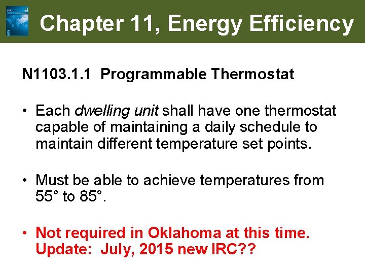 Chapter 11, Energy Efficiency N 1103. 1. 1 Programmable Thermostat • Each dwelling unit