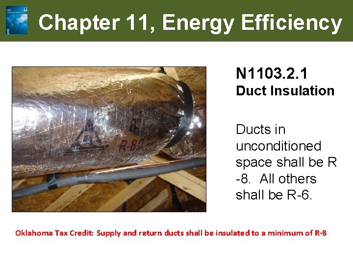 Chapter 11, Energy Efficiency N 1103. 2. 1 Duct Insulation Ducts in unconditioned space