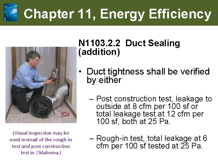 Chapter 11, Energy Efficiency N 1103. 2. 2 Duct Sealing (addition) • Duct tightness