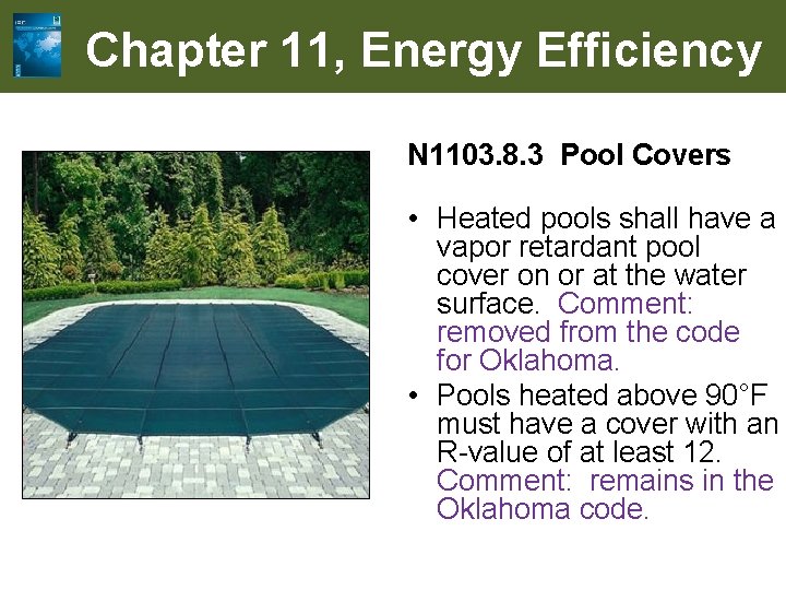 Chapter 11, Energy Efficiency N 1103. 8. 3 Pool Covers • Heated pools shall