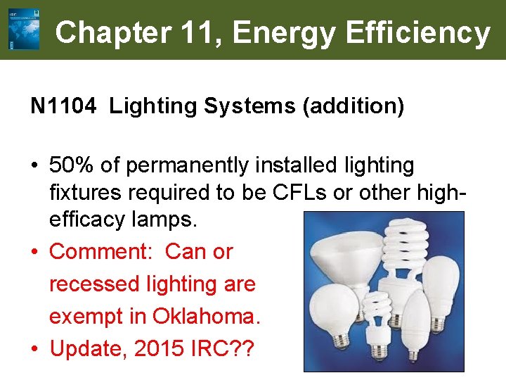 Chapter 11, Energy Efficiency N 1104 Lighting Systems (addition) • 50% of permanently installed