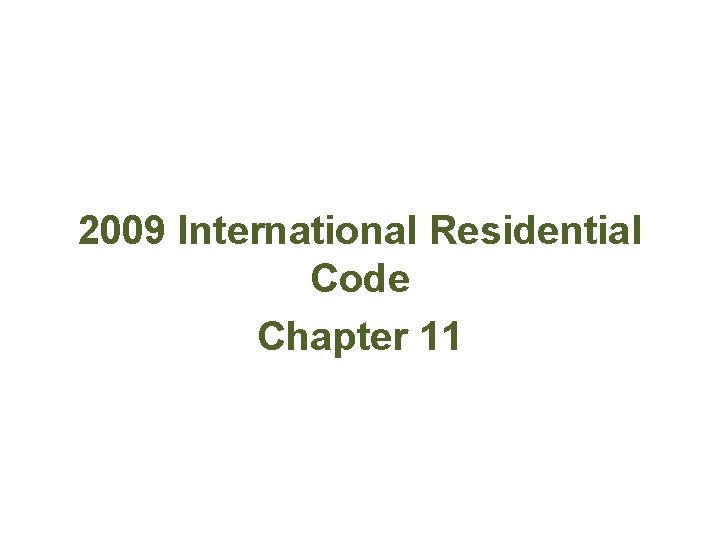 2009 International Residential Code Chapter 11 