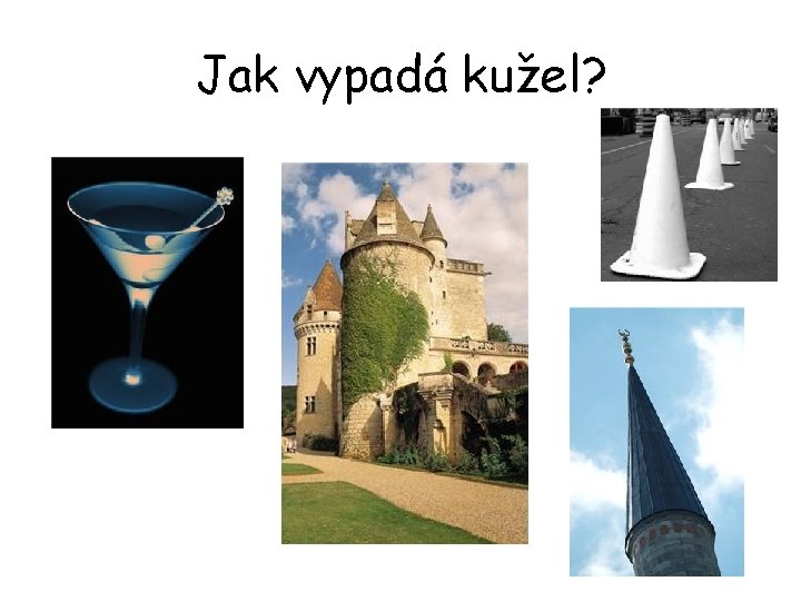 Jak vypadá kužel? 