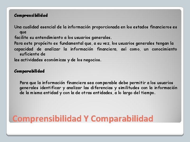 Comprensibilidad Una cualidad esencial de la información proporcionada en los estados financieros es que