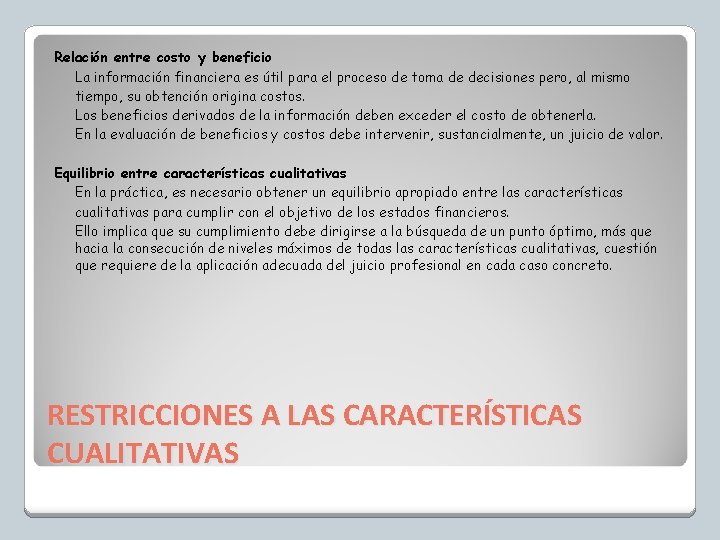 Relación entre costo y beneficio La información financiera es útil para el proceso de