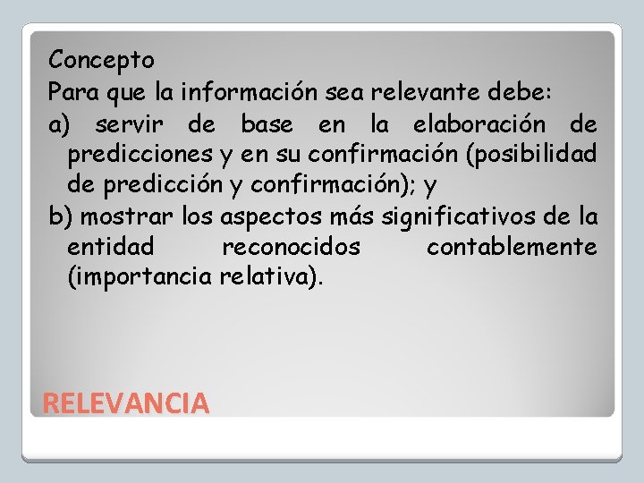 Concepto Para que la información sea relevante debe: a) servir de base en la