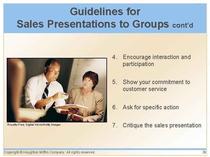 Guidelines for Sales Presentations to Groups cont’d 4. Encourage interaction and participation 5. Show Guidelines for Sales Presentations to Groups cont’d 4. Encourage interaction and participation 5. Show