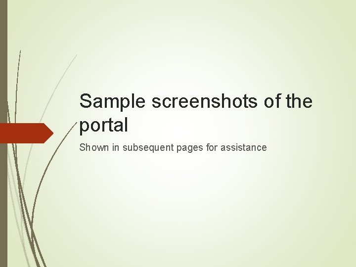 Sample screenshots of the portal Shown in subsequent pages for assistance Sample screenshots of the portal Shown in subsequent pages for assistance