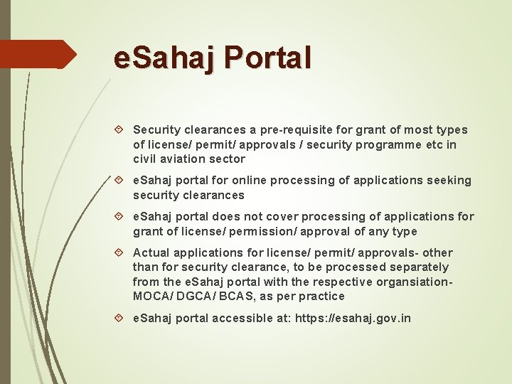 e. Sahaj Portal Security clearances a pre-requisite for grant of most types of license/ e. Sahaj Portal Security clearances a pre-requisite for grant of most types of license/