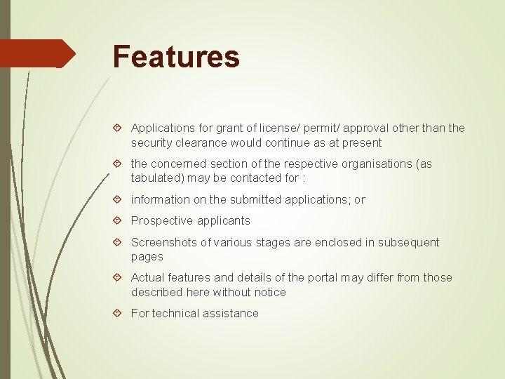 Features Applications for grant of license/ permit/ approval other than the security clearance would Features Applications for grant of license/ permit/ approval other than the security clearance would
