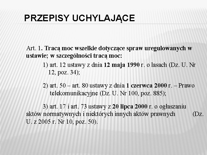 PRZEPISY UCHYLAJĄCE Art. 1. Tracą moc wszelkie dotyczące spraw uregulowanych w ustawie; w szczególności PRZEPISY UCHYLAJĄCE Art. 1. Tracą moc wszelkie dotyczące spraw uregulowanych w ustawie; w szczególności