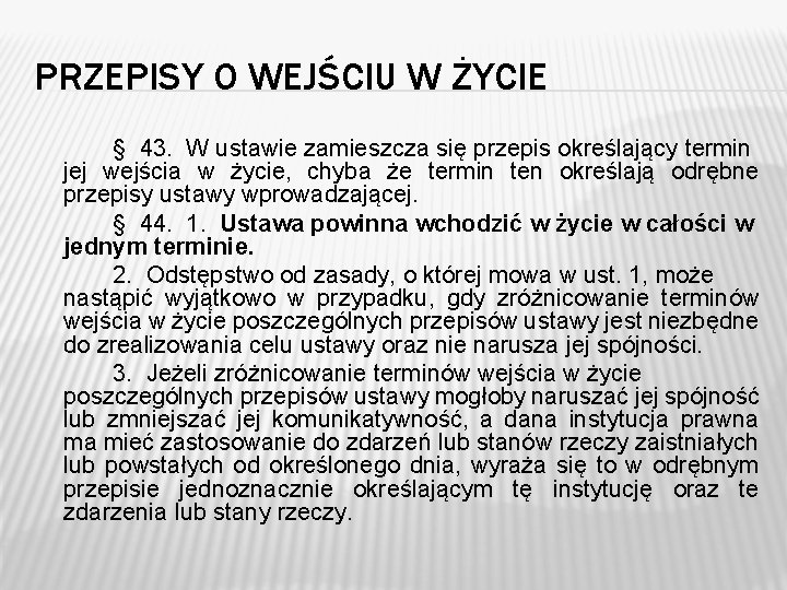 PRZEPISY O WEJŚCIU W ŻYCIE § 43. W ustawie zamieszcza się przepis określający termin PRZEPISY O WEJŚCIU W ŻYCIE § 43. W ustawie zamieszcza się przepis określający termin