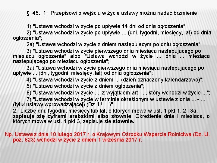 § 45. 1. Przepisowi o wejściu w życie ustawy można nadać brzmienie: 1) "Ustawa § 45. 1. Przepisowi o wejściu w życie ustawy można nadać brzmienie: 1) "Ustawa