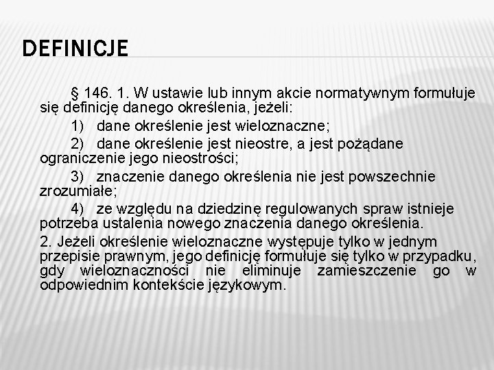 DEFINICJE § 146. 1. W ustawie lub innym akcie normatywnym formułuje się definicję danego DEFINICJE § 146. 1. W ustawie lub innym akcie normatywnym formułuje się definicję danego