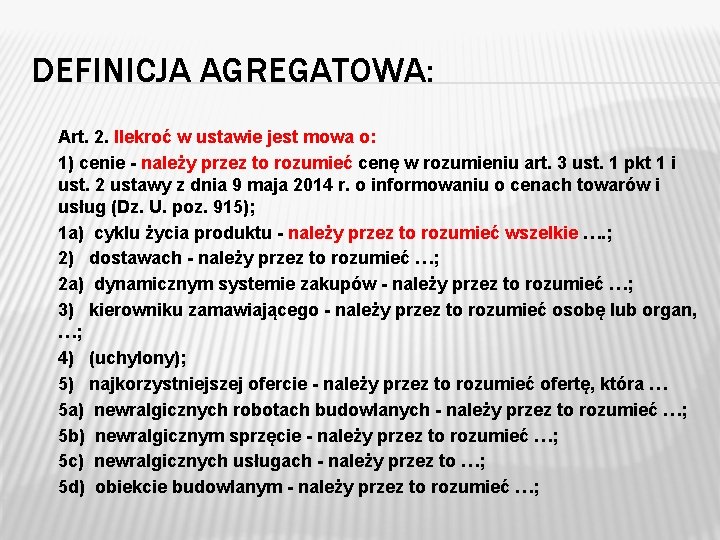 DEFINICJA AGREGATOWA: Art. 2. Ilekroć w ustawie jest mowa o: 1) cenie - należy DEFINICJA AGREGATOWA: Art. 2. Ilekroć w ustawie jest mowa o: 1) cenie - należy