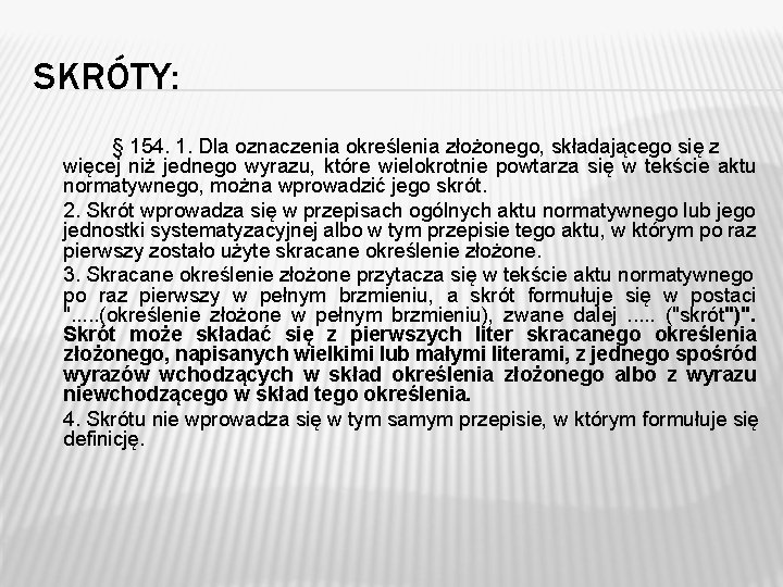 SKRÓTY: § 154. 1. Dla oznaczenia określenia złożonego, składającego się z więcej niż jednego SKRÓTY: § 154. 1. Dla oznaczenia określenia złożonego, składającego się z więcej niż jednego